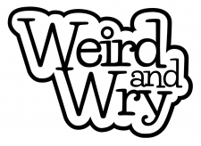 Weird and Wry