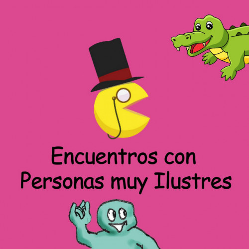Encuentros con Personas Muy Ilustres